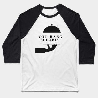 You Rang M'Lord? Baseball T-Shirt